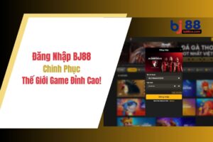 BJ88 - Khám Phá Thế Giới Cá Cược Đỉnh Cao và Cơ Hội Thắng Lớn
