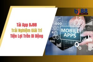 BJ88 Khám phá thế giới giải trí trực tuyến - Cơ hội và thách thức